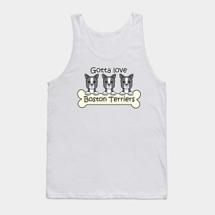 Gotta Love Boston Terriers Tank Top